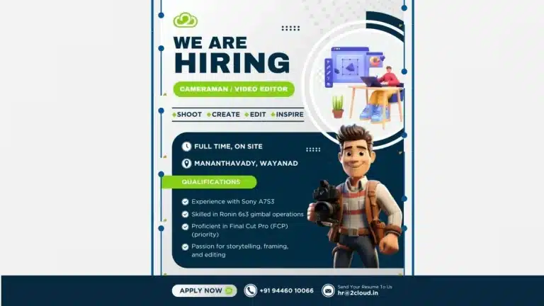 Hiring Cameraman & Video Editor – 2Cloud, Mananthavady Wayanad